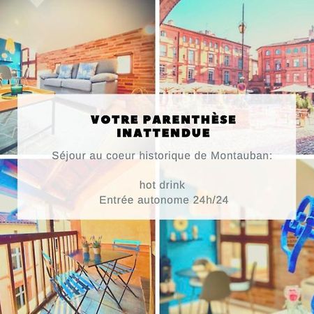 La Parenthese Inattendue, En Plein Coeur De Ville Montauban Zewnętrze zdjęcie